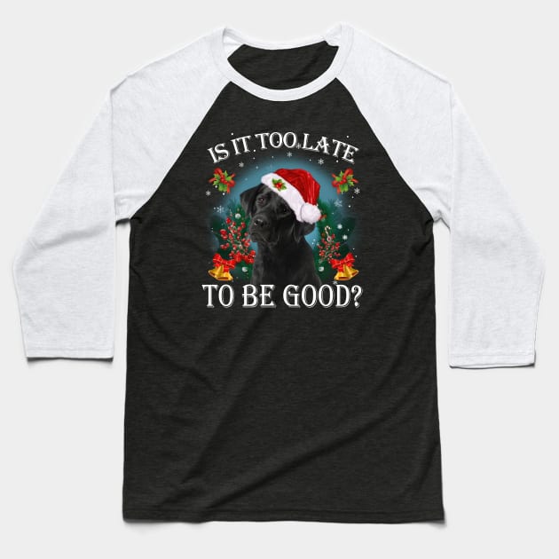 Santa Black Labrador Christmas Is It Too Late To Be Good Baseball T-Shirt by Red and Black Floral